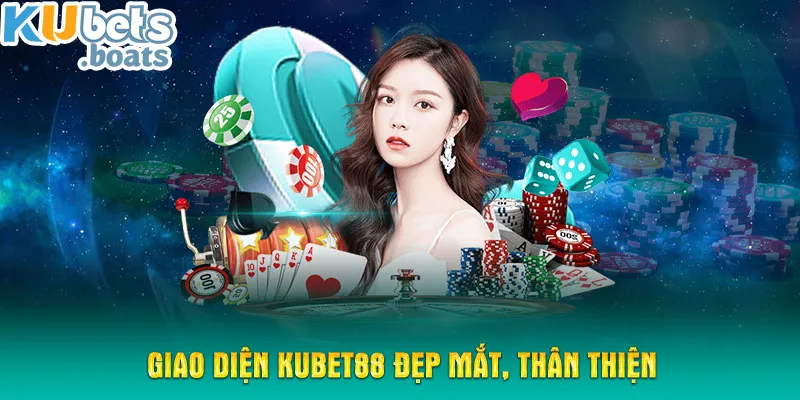 Giao diện KUBET88 đẹp mắt, thân thiện