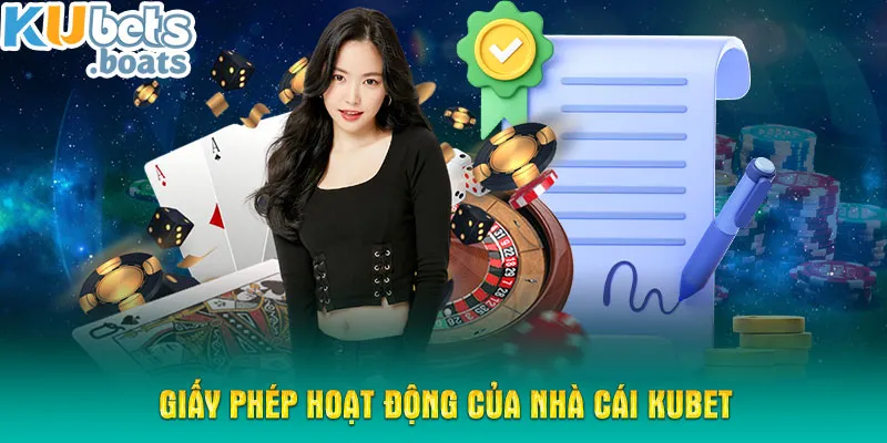 Giấy phép hoạt động của nhà cái KUBET