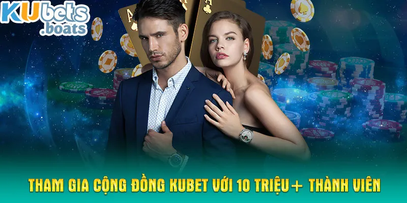 Tham gia cộng đồng KUBET với 10 triệu+ thành viên