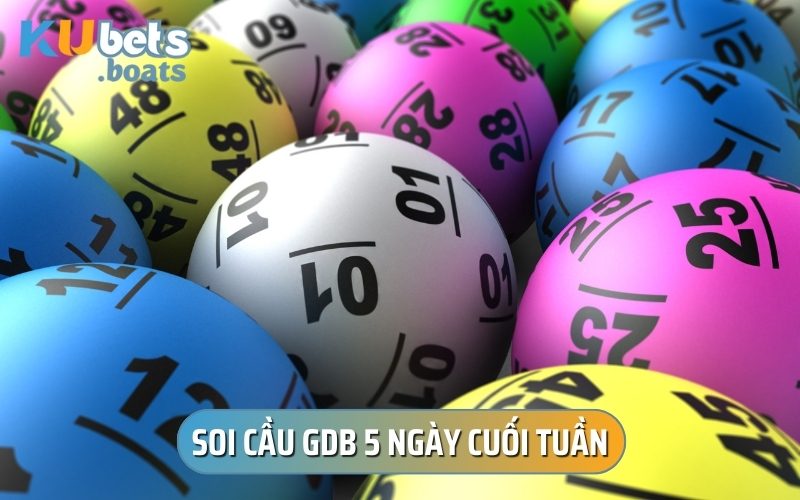 Cách soi cầu lô đề giải đặc biệt 5 ngày cuối tuần có xác suất thành công cao