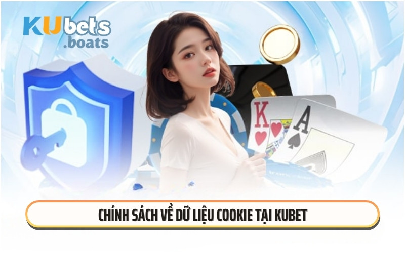 Chính sách về dữ liệu cookie tại KUBET