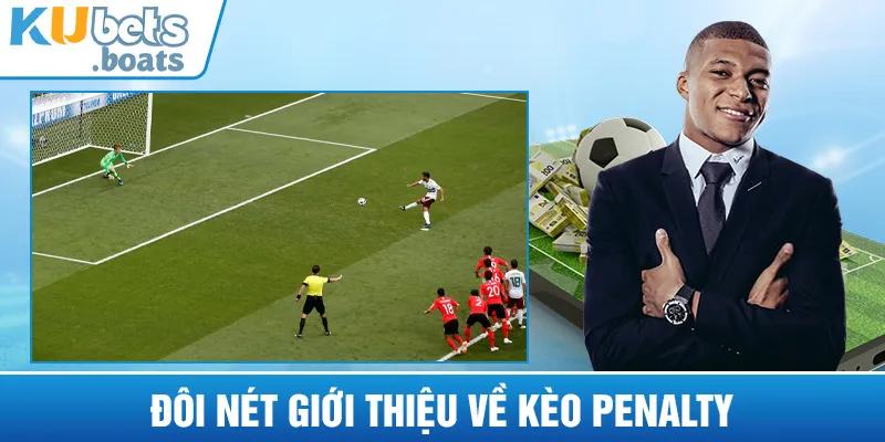 Đôi nét giới thiệu về kèo Penalty