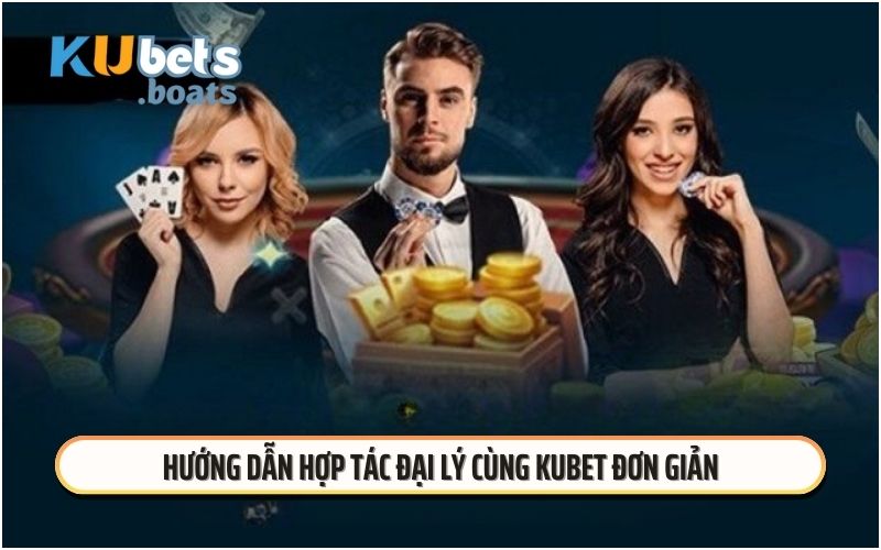 Hướng dẫn hợp tác đại lý cùng KUBET đơn giản