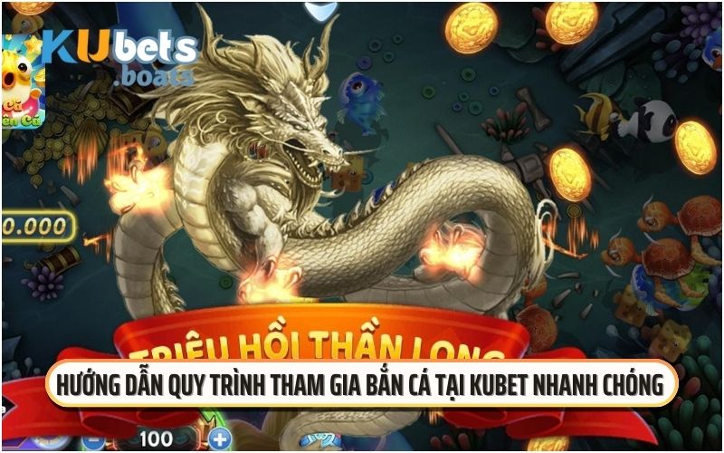 Hướng dẫn quy trình tham gia bắn cá tại KUBET nhanh chóng 