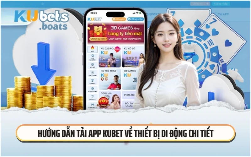 Hướng dẫn tải app KUBET về thiết bị di động chi tiết