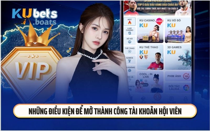 Những điều kiện để mở thành công tài khoản hội viên