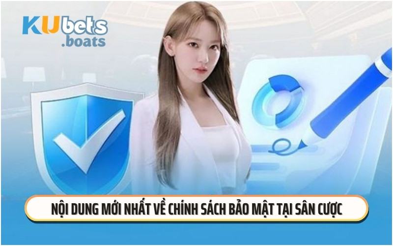 Nội dung mới nhất về chính sách bảo mật tại sân cược