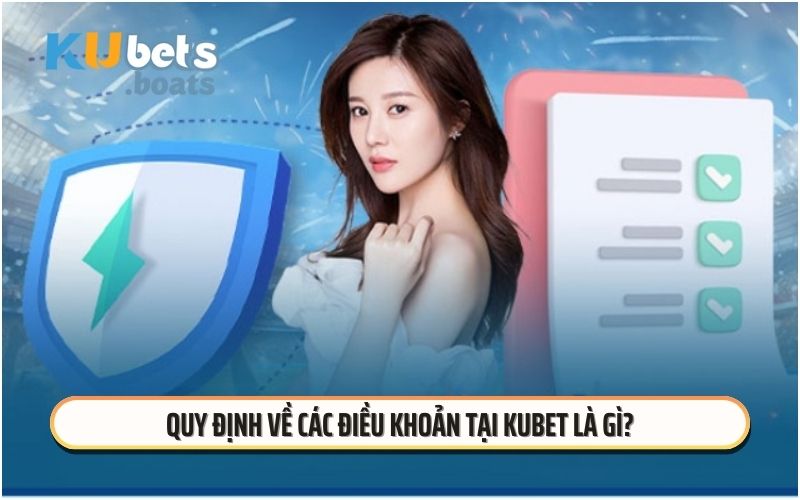 Quy định về các điều khoản tại KUBET là gì?