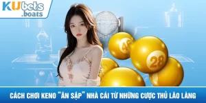 Cách Chơi Keno “Ăn Sập” Nhà Cái Từ Những Cược Thủ Lão Làng