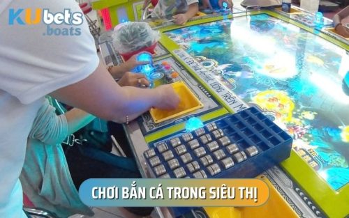 Cẩm Nang Chơi Bắn Cá Trong Siêu Thị Kiếm Tiền Nhanh Chóng