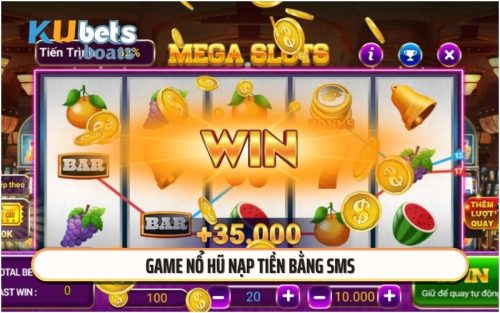 Top 5 Cổng Game Nổ Hũ Nạp Tiền Bằng SMS Uy Tín Nhất Hiện Nay