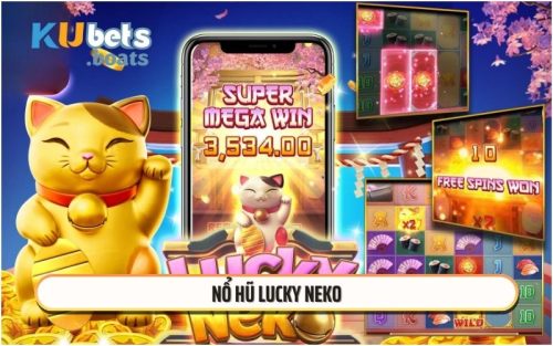 Nổ Hũ Lucky Neko - Cách Chơi Để Trúng Jackpot Cực Khủng